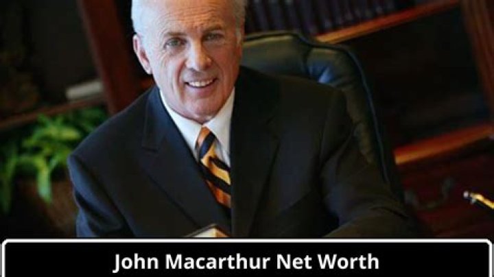 Estimated Net Worth of John MacArthur: A Financial Overview