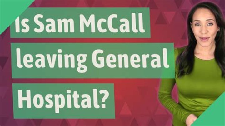 Sam McCall Leaving GH: What It Means for General Hospital Fans